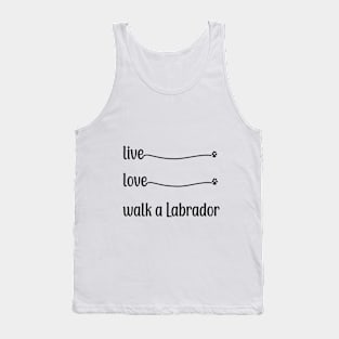 Live Love Walk a Labrador Tank Top